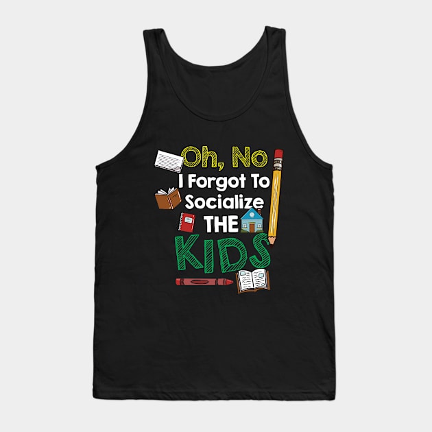 Oh No I Forgot To Socialize The Kids Tank Top by maxdax